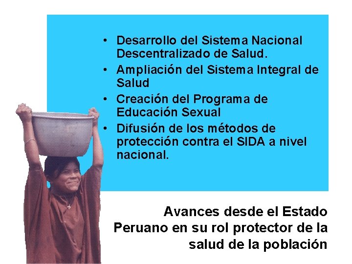  • Desarrollo del Sistema Nacional Descentralizado de Salud. • Ampliación del Sistema Integral