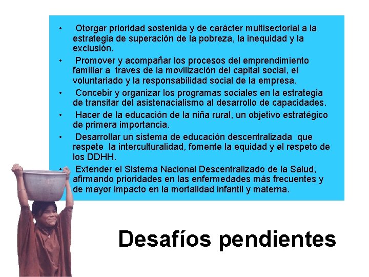  • • • Otorgar prioridad sostenida y de carácter multisectorial a la estrategia