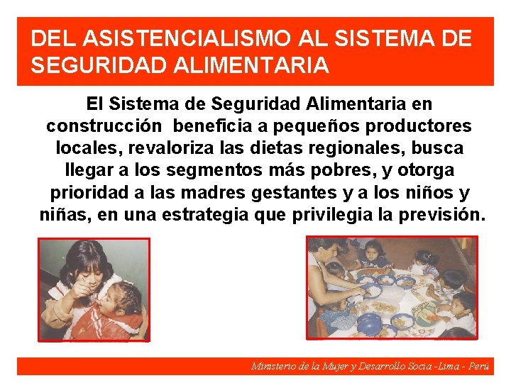 DEL ASISTENCIALISMO AL SISTEMA DE SEGURIDAD ALIMENTARIA El Sistema de Seguridad Alimentaria en construcción DEL ASISTENCIALISMO AL SISTEMA DE SEGURIDAD ALIMENTARIA El Sistema de Seguridad Alimentaria en construcción