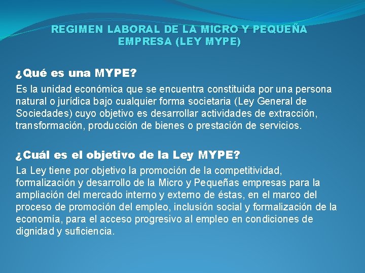 REGIMEN LABORAL DE LA MICRO Y PEQUEÑA EMPRESA (LEY MYPE) ¿Qué es una MYPE?