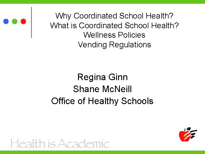 Why Coordinated School Health? What is Coordinated School Health? Wellness Policies Vending Regulations Regina