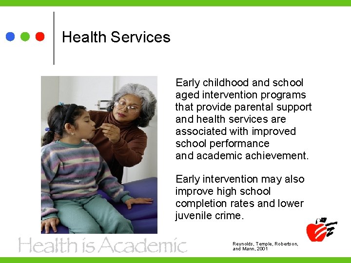 Health Services Early childhood and school aged intervention programs that provide parental support and