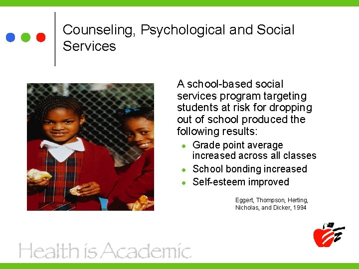 Counseling, Psychological and Social Services A school-based social services program targeting students at risk