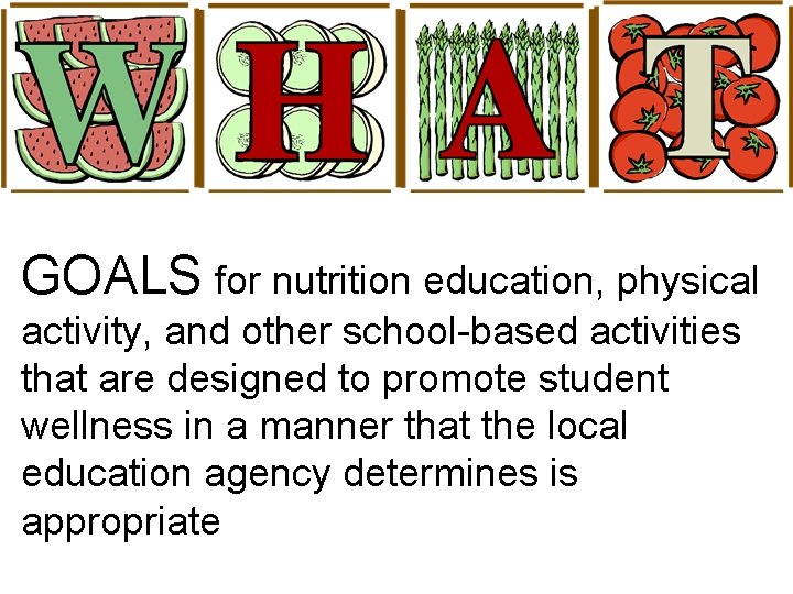 GOALS for nutrition education, physical activity, and other school-based activities that are designed to