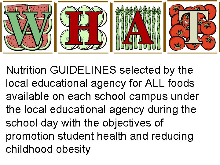 Nutrition GUIDELINES selected by the local educational agency for ALL foods available on each