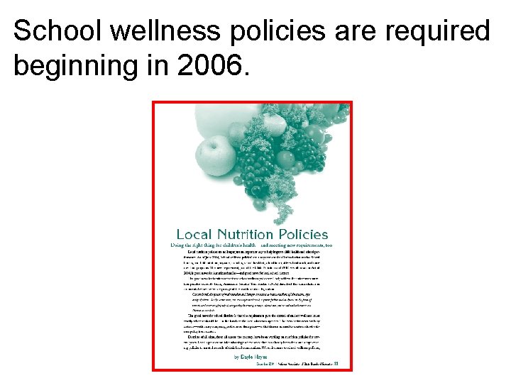 School wellness policies are required beginning in 2006. 