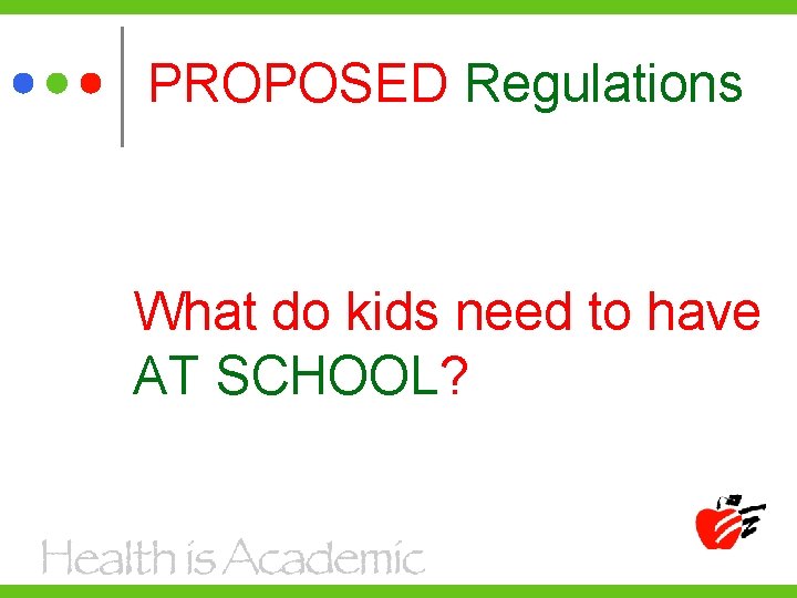 PROPOSED Regulations What do kids need to have AT SCHOOL? 