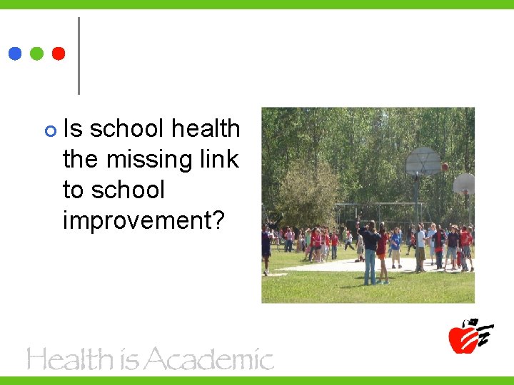  Is school health the missing link to school improvement? 