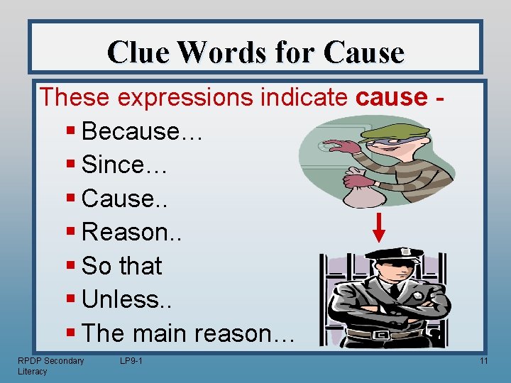 Clue Words for Cause These expressions indicate cause § Because… § Since… § Cause.
