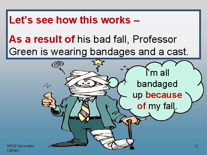 Let’s see how this works – As a result of his bad fall, Professor