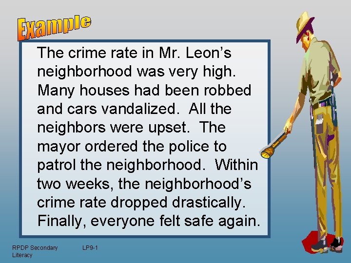 The crime rate in Mr. Leon’s neighborhood was very high. Many houses had been