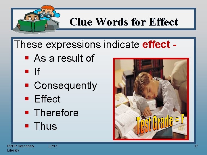 Clue Words for Effect These expressions indicate effect § As a result of §