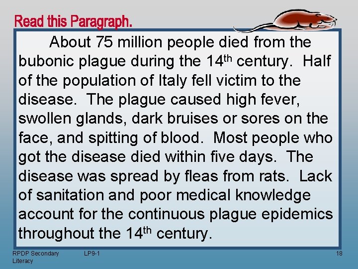 About 75 million people died from the bubonic plague during the 14 th century.