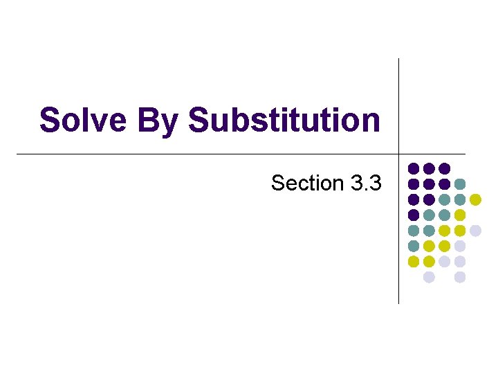 Solve By Substitution Section 3. 3 