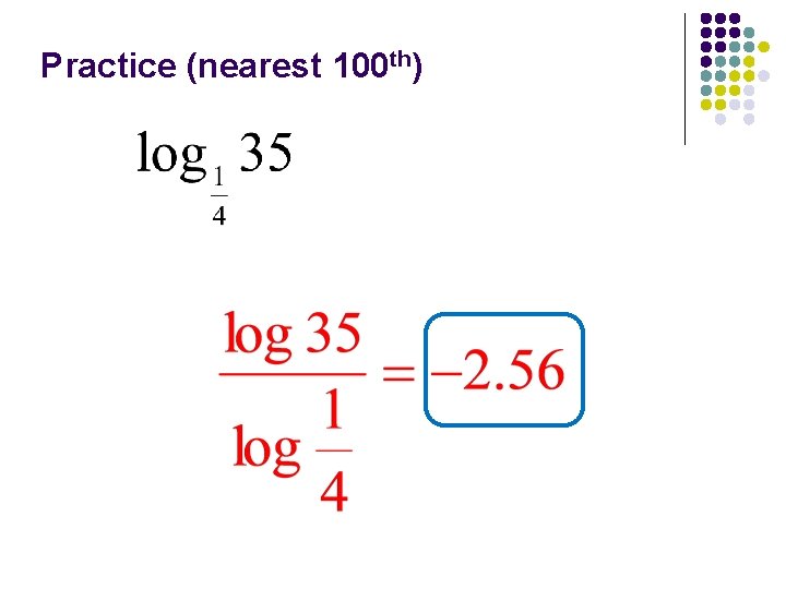 Practice (nearest 100 th) 