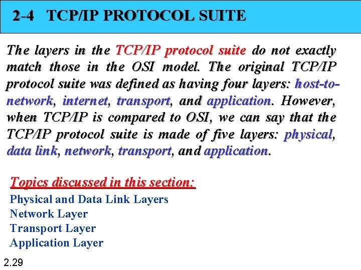 2 -4 TCP/IP PROTOCOL SUITE The layers in the TCP/IP protocol suite do not