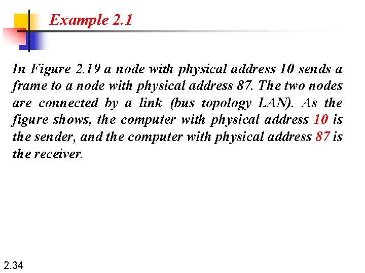 Example 2. 1 In Figure 2. 19 a node with physical address 10 sends