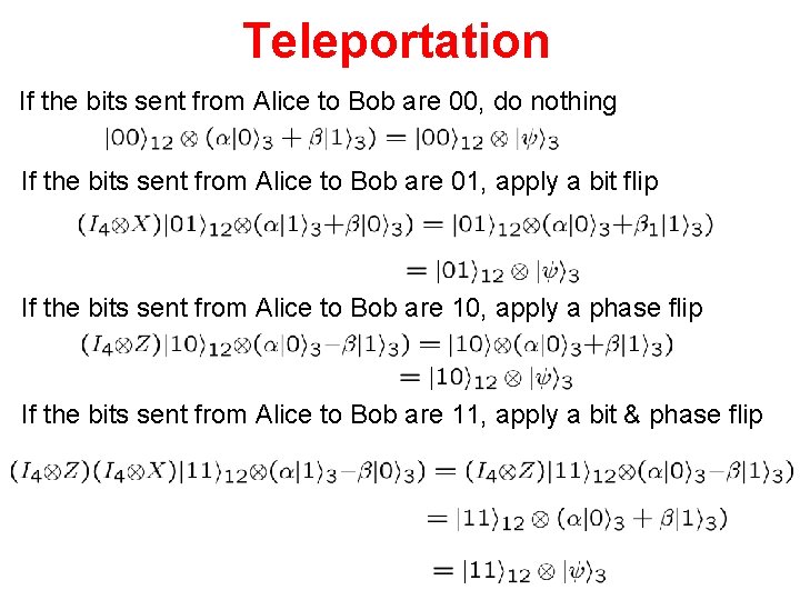 Teleportation If the bits sent from Alice to Bob are 00, do nothing If