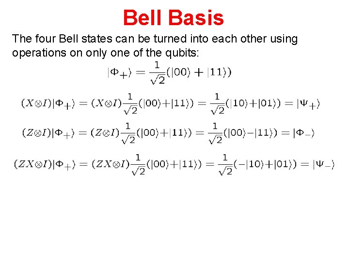 Bell Basis The four Bell states can be turned into each other using operations