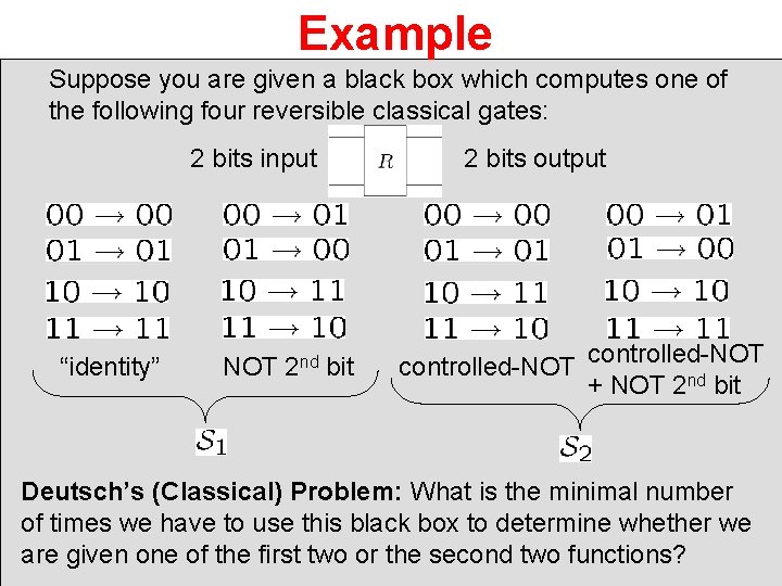 Example Suppose you are given a black box which computes one of the following