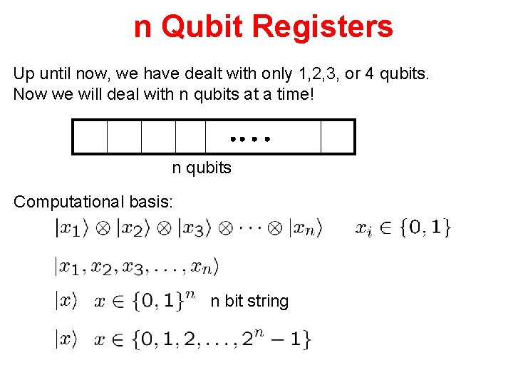 n Qubit Registers Up until now, we have dealt with only 1, 2, 3,