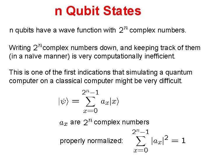 n Qubit States n qubits have a wave function with complex numbers. Writing complex