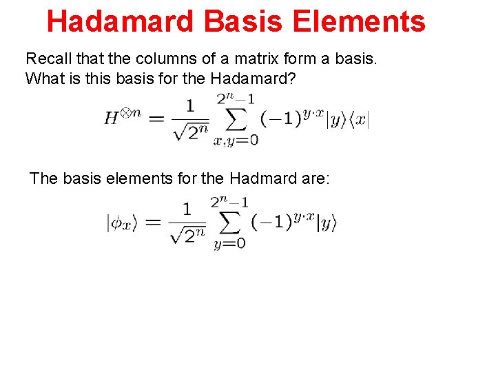 Hadamard Basis Elements Recall that the columns of a matrix form a basis. What