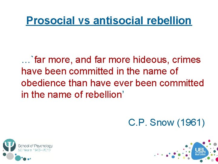 Prosocial vs antisocial rebellion …`far more, and far more hideous, crimes have been committed