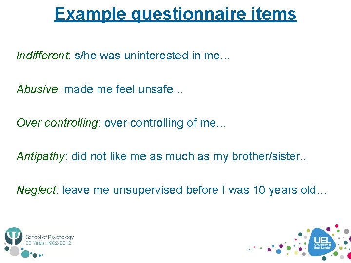 Example questionnaire items Indifferent: s/he was uninterested in me… Abusive: made me feel unsafe…