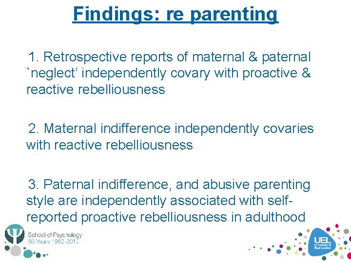 Findings: re parenting 1. Retrospective reports of maternal & paternal `neglect’ independently covary with