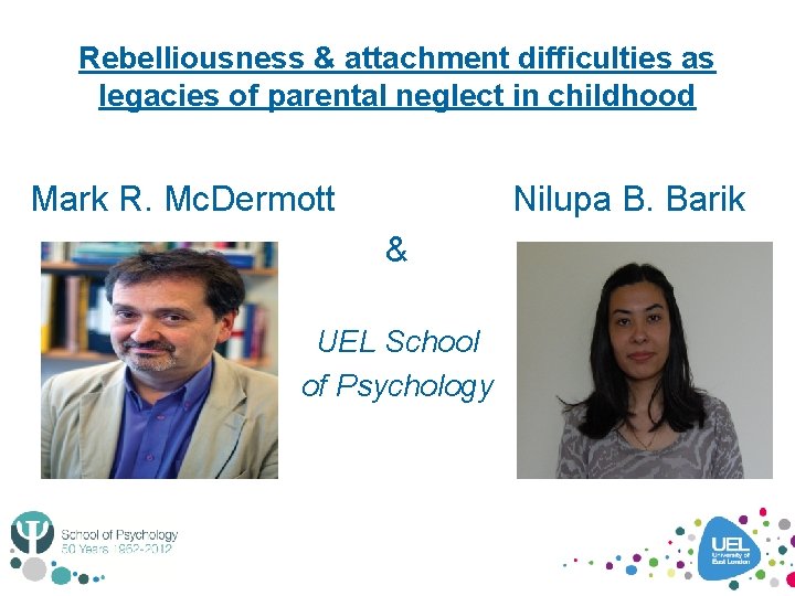 Rebelliousness & attachment difficulties as legacies of parental neglect in childhood Mark R. Mc.