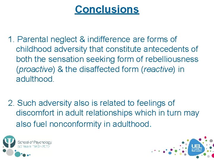 Conclusions 1. Parental neglect & indifference are forms of childhood adversity that constitute antecedents