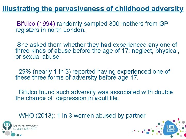 Illustrating the pervasiveness of childhood adversity Bifulco (1994) randomly sampled 300 mothers from GP
