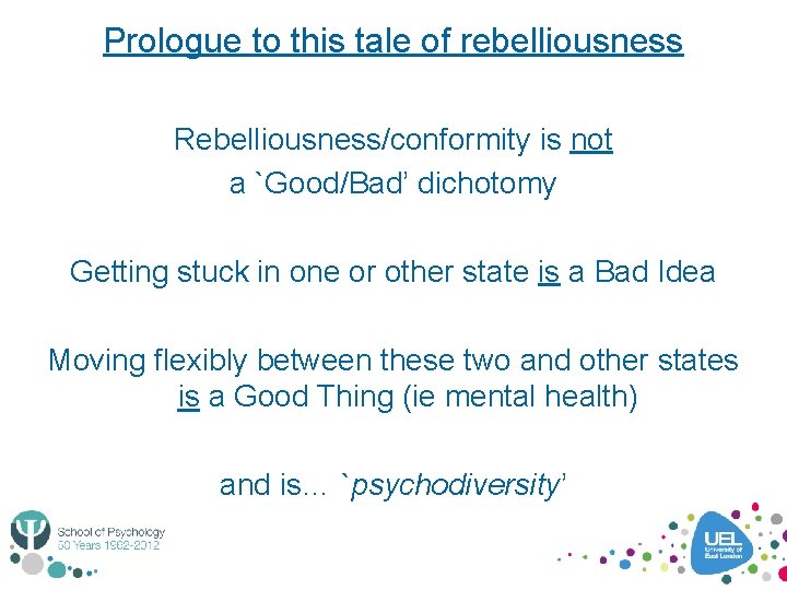 Prologue to this tale of rebelliousness Rebelliousness/conformity is not a `Good/Bad’ dichotomy Getting stuck