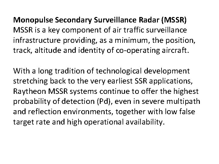 Monopulse Secondary Surveillance Radar (MSSR) MSSR is a key component of air traffic surveillance