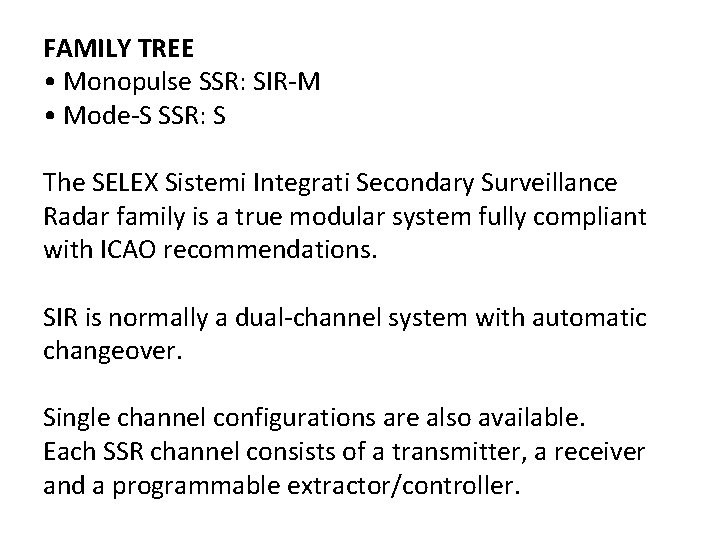 FAMILY TREE • Monopulse SSR: SIR-M • Mode-S SSR: S The SELEX Sistemi Integrati