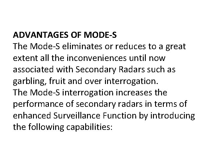 ADVANTAGES OF MODE-S The Mode-S eliminates or reduces to a great extent all the