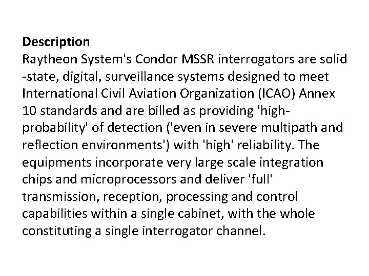 Description Raytheon System's Condor MSSR interrogators are solid -state, digital, surveillance systems designed to