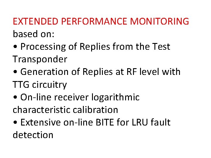 EXTENDED PERFORMANCE MONITORING based on: • Processing of Replies from the Test Transponder •