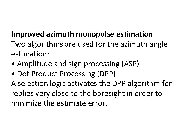 Improved azimuth monopulse estimation Two algorithms are used for the azimuth angle estimation: •
