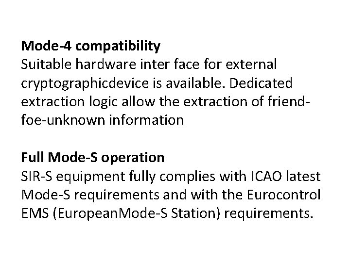 Mode-4 compatibility Suitable hardware inter face for external cryptographicdevice is available. Dedicated extraction logic