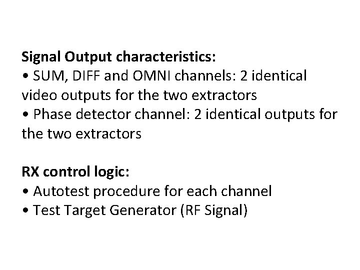 Signal Output characteristics: • SUM, DIFF and OMNI channels: 2 identical video outputs for
