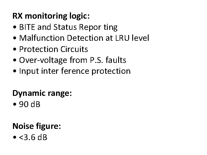 RX monitoring logic: • BITE and Status Repor ting • Malfunction Detection at LRU