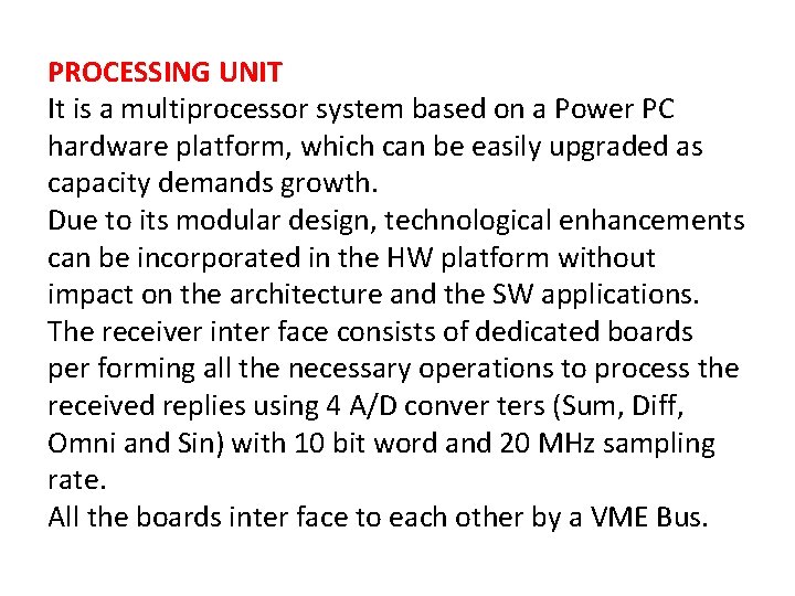 PROCESSING UNIT It is a multiprocessor system based on a Power PC hardware platform,