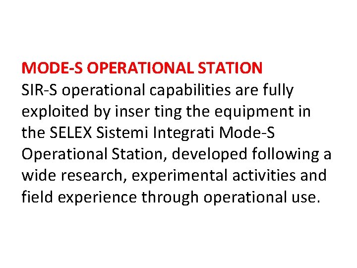 MODE-S OPERATIONAL STATION SIR-S operational capabilities are fully exploited by inser ting the equipment