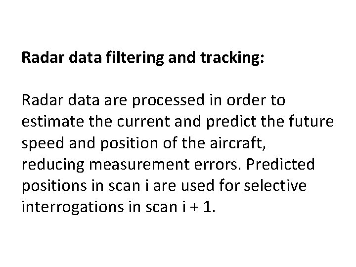 Radar data filtering and tracking: Radar data are processed in order to estimate the