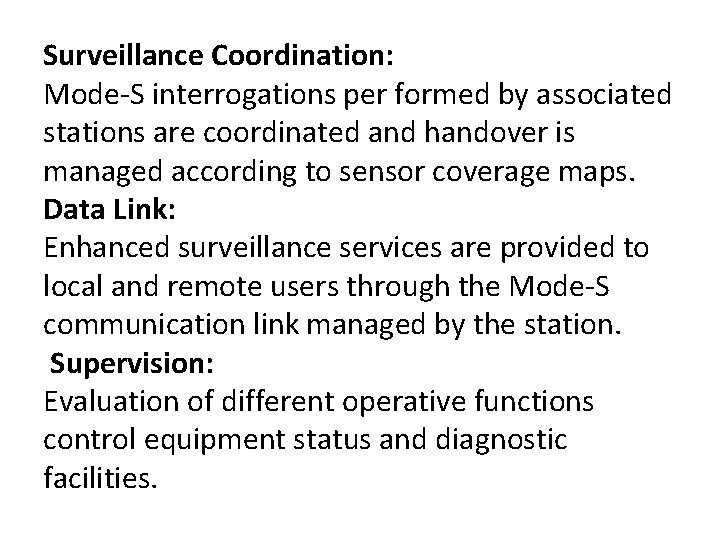 Surveillance Coordination: Mode-S interrogations per formed by associated stations are coordinated and handover is