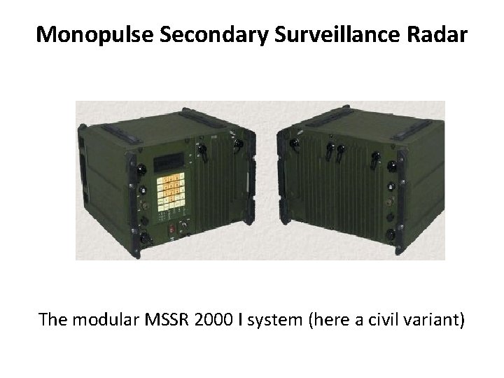 Monopulse Secondary Surveillance Radar The modular MSSR 2000 I system (here a civil variant)
