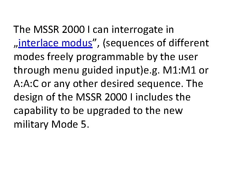 The MSSR 2000 I can interrogate in „interlace modus”, (sequences of different modes freely