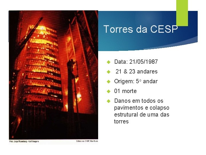 Torres da CESP Data: 21/05/1987 21 & 23 andares Origem: 5 o andar 01